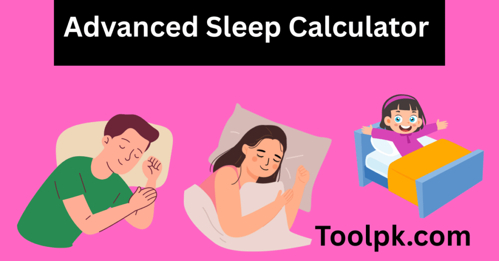 Advanced Sleep Calculator Advanced Sleep Calculator